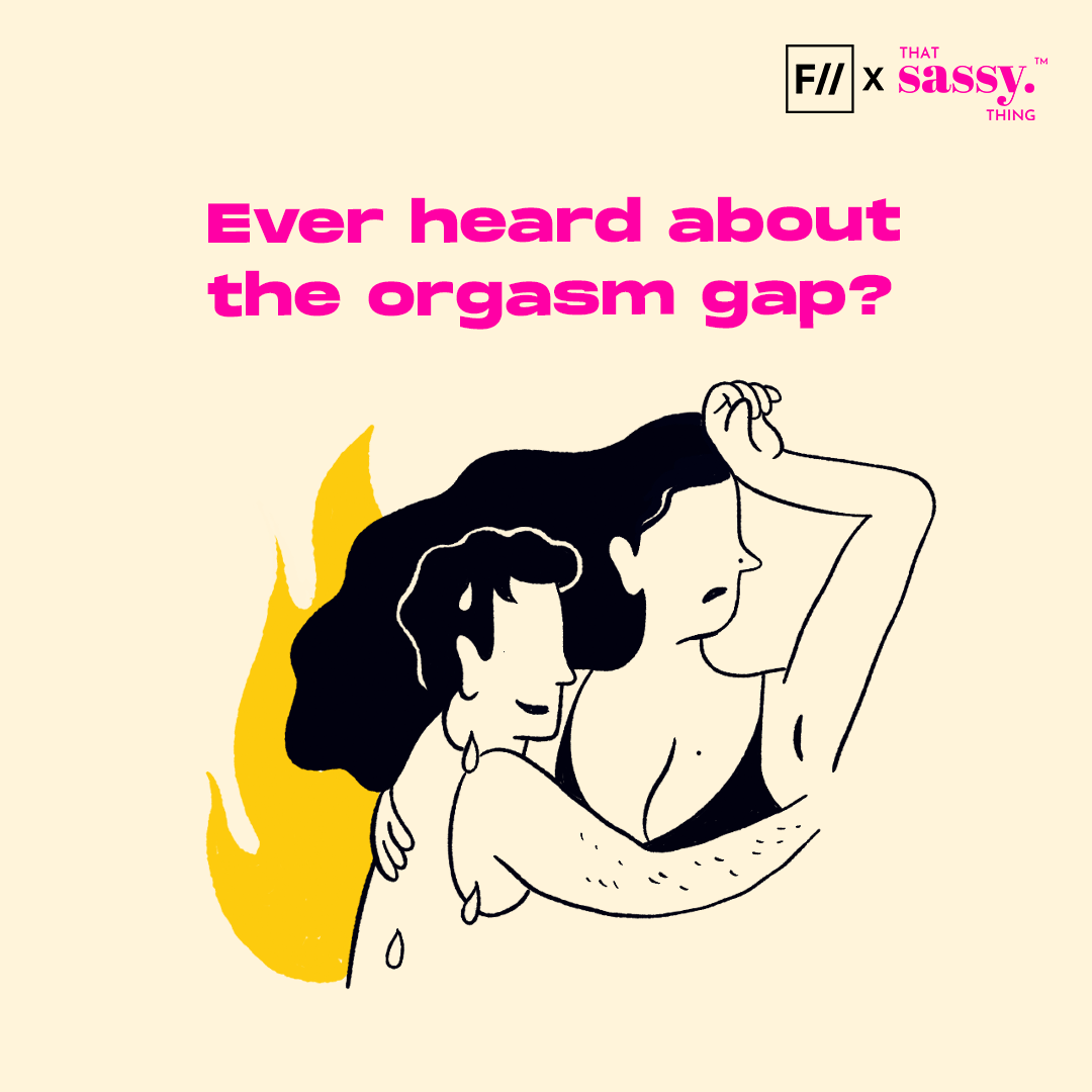 Ever Heard About The Orgasm Gap?